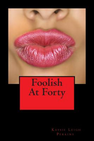 Kniha Foolish At Forty Kassie Leigh Perkins