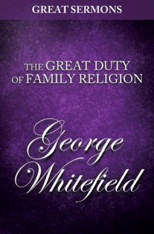 Buch Great Sermons - The Great Duty of Family Religion George Whitefield