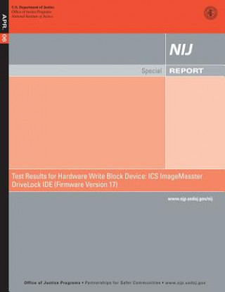 Kniha Test Results for Hardware Write Block Devices: ICS ImageMasster DriveLock IDE (Firmware Version 17) U S Department Of Justice