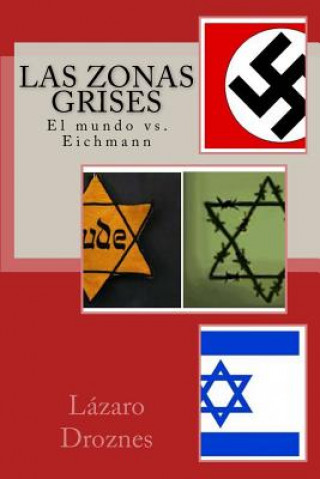 Kniha Las zonas grises: El mundo vs. Eichmann Lazaro Droznes