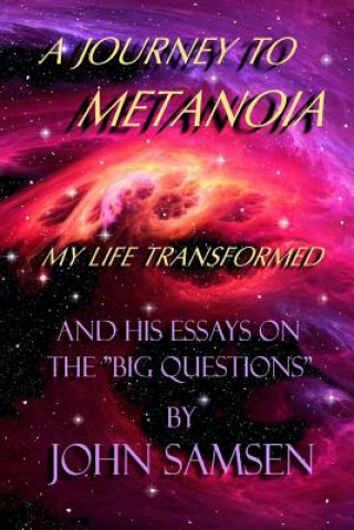 Knjiga A Journey to Metanoia: My Life Transformed MR John R Samsen Jr