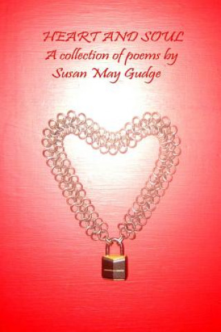 Kniha Heart and Soul: A collection of poems by Susan May Gudge Susan May Gudge