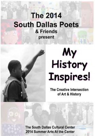 Książka My History Inspires!: The Creative Intersection of Art & History South Dallas Poets