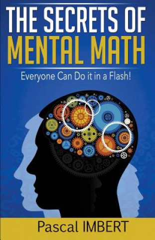 Könyv The secrets of mental math: Everyone can do it in a flash! Pascal Imbert