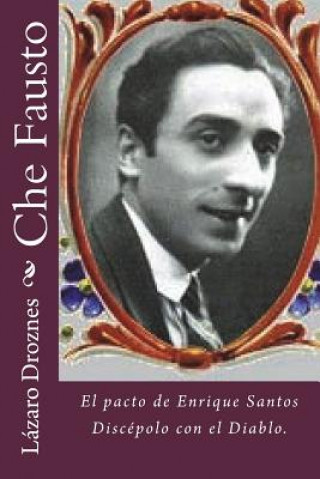 Книга Che Fausto: El pacto de Enrique Santos Discépolo con el Diablo. Lazaro Droznes