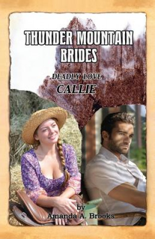 Książka Thunder Mountain Brides: Deadly Love-Callie Amanda A Brooks