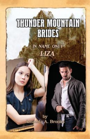 Książka Thunder Mountain Brides: In Name Only-Liza Amanda A Brooks