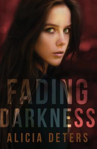Knjiga Fading Darkness Alicia Deters
