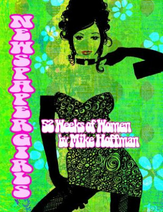 Kniha Newspaper Girls: 52 Weeks of Women by Mike Hoffman Mike Hoffman