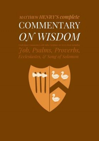 Carte Commentary on Wisdom: Unabridged Commentary with Inline Scripture for Every Book including Job, Psalms, Proverbs, Ecclesiastes, Song of Solo Matthew Henry