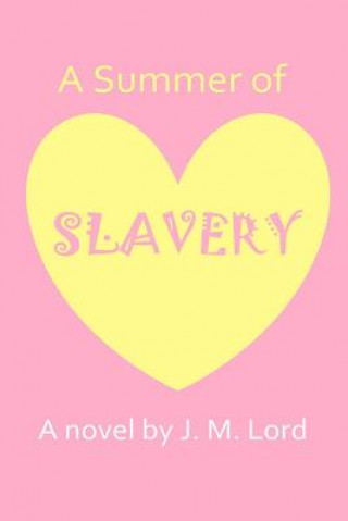 Kniha A Summer of Slavery J M Lord