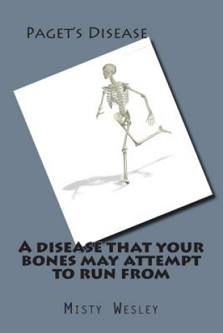 Libro A disease that your bones may attempt to run from Misty Lynn Wesley