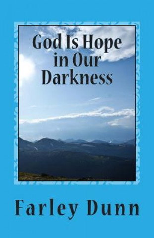 Книга God Is Hope in Our Darkness Vol. 2: Volume 2 Farley L Dunn