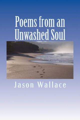 Książka Poems from an Unwashed Soul Jason Wallace