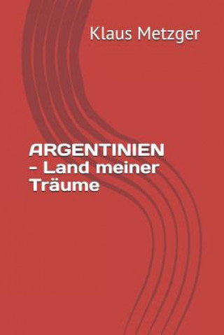 Book ARGENTINIEN - Land meiner Träume Klaus Metzger