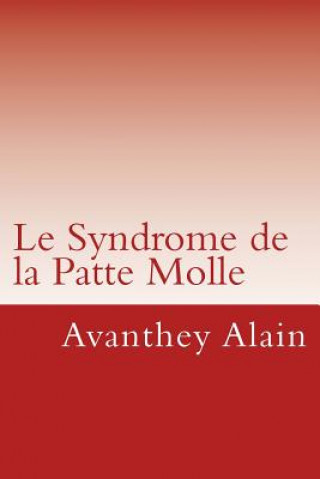 Könyv Syndrome de la Patte Molle Avanthey Alain