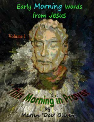 Kniha This Morning in Prayer: Volume 1 (GERMAN VERSION): Early Morning Words from Jesus Christ Diane L Oliver