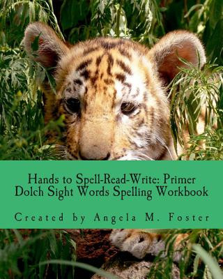 Książka Hands to Spell-Read-Write: Primer Dolch Sight Words Spelling Workbook Angela M Foster