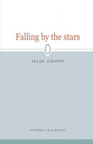 Knjiga Falling by the stars: Allan J.Dante Taina R Fanfant