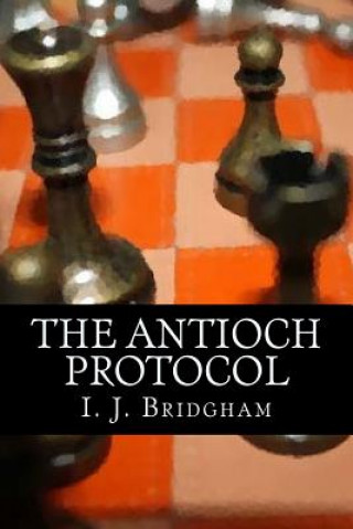 Knjiga The Antioch Protocol I J Bridgham