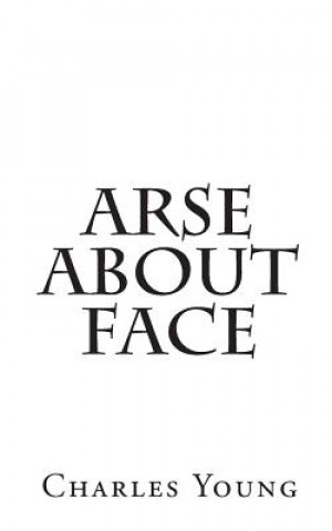 Книга Arse about Face Charles Young