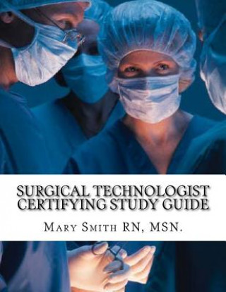 Knjiga Surgical Technologist Certifying Study Guide Msn Mary Smith Rn