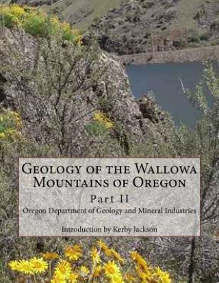 Libro Geology of the Wallowa Mountains of Oregon: Part II Oregon Department of Mineral Industries