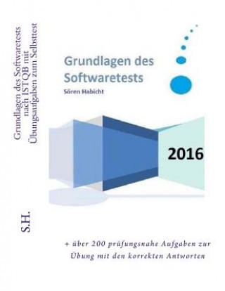 Buch Grundlagen des Softwaretest nach ISTQB mit Übungsaufgaben zum Selbsttest: Vorbereitung zur ISTQB Zertifizierung nach neustem Lehrplan S S H H