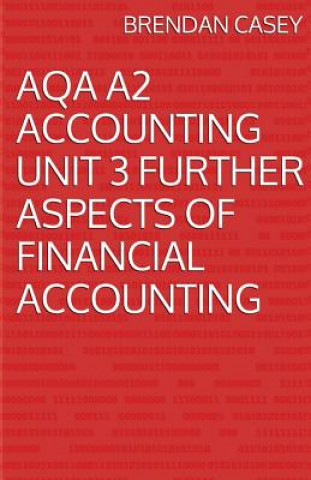 Książka AQA A2 Accounting Unit 3 Further Aspects of Financial Accounting Brendan Casey