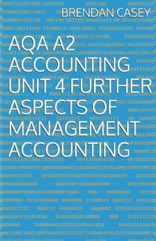 Könyv AQA A2 Accounting Unit 4 Further Aspects of Management Accounting Brendan Casey