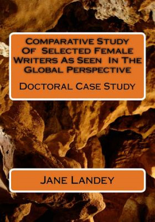 Kniha Comparative Study Of Selected Female Writers As Seen In The Global Perspective: Doctoral Case Study Jane Landey