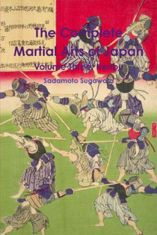 Kniha The Complete Martial Arts of Japan Volume Three: Kenbu Sadamoto Sugawara