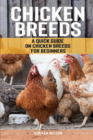 Carte Chicken Breeds: A Quick Guide on Chicken Breeds for Beginners Norman Nelson