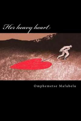 Knjiga Her heavy heart Omphemetse Mafubelu