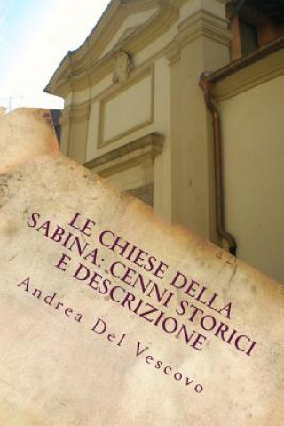 Carte Le chiese della Sabina: cenni storici e descrizione: Vol. III Andrea Del Vescovo