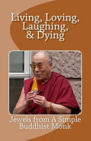 Kniha Living, Loving, Laughing & Dying: Jewels from a Simple Buddhist Monk R Pasinski