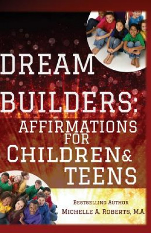 Książka Dream Builders: Affirmations for Children and Teens Michelle a Roberts Ma