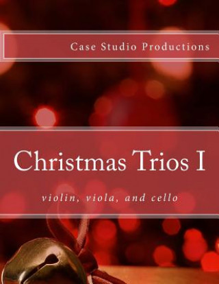 Könyv Christmas Trios I - violin, viola, cello Case Studio Productions