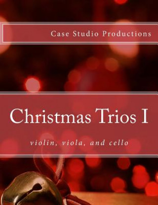 Book Christmas Trios I - violin, viola, cello Case Studio Productions