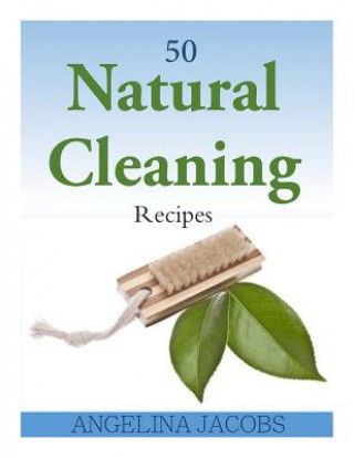 Kniha 50 Natural Cleaning Recipes Angelina Jacobs