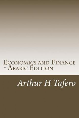 Kniha Economics and Finance - Arabic Edition: Includes Lesson Plans Arthur H Tafero