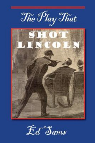 Buch The Play that Shot Lincoln Ed Sams