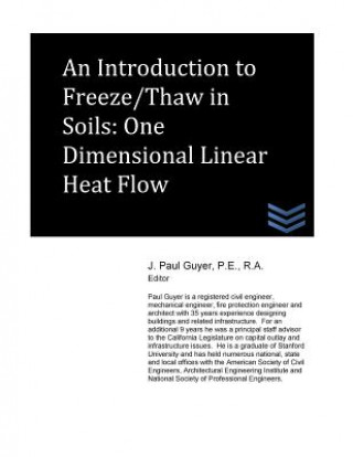 Kniha An Introduction to Freeze/Thaw in Soils: One Dimensional Linear Heat Flow J Paul Guyer