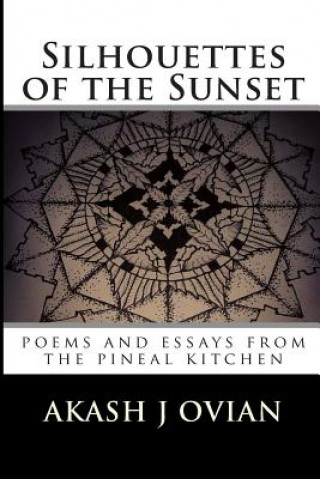 Książka Silhouettes of the Sunset: poems and essays from the pineal kitchen Akash Justin Ovian