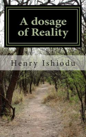Carte A dosage of Reality: A True Revelation of Perfect Beauty Henry C Ishiodu