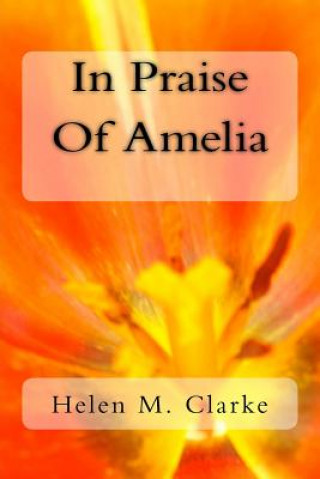 Knjiga In Praise Of Amelia Helen M Clarke