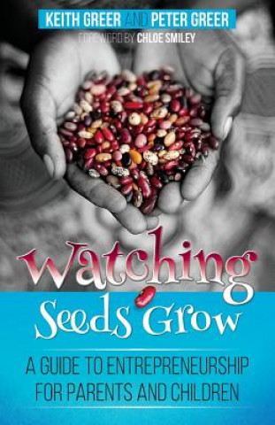 Książka Watching Seeds Grow: a guide to entrepreneurship for parents and children Peter Greer