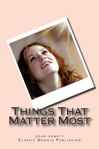 Carte Things That Matter Most John Jowett