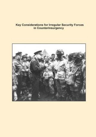 Kniha Key Considerations for Irregular Security Forces in Counterinsurgency U S Army Command and General Staff Coll