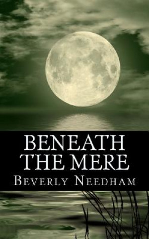 Kniha Beneath the Mere Beverly Needham